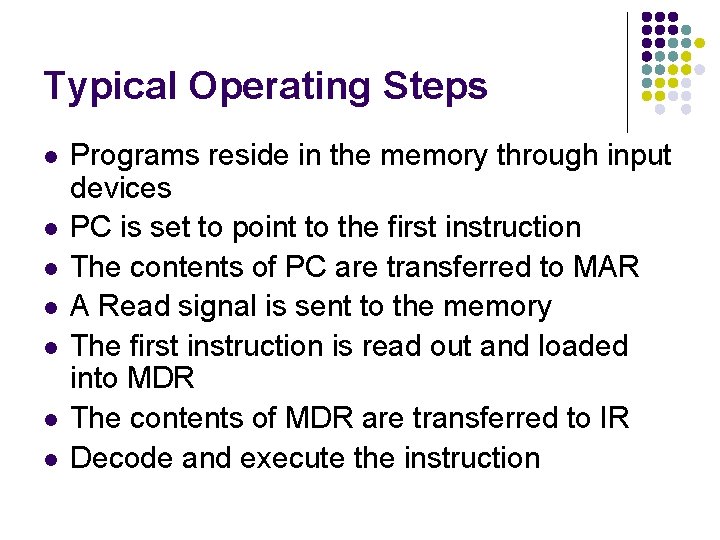 Typical Operating Steps l l l l Programs reside in the memory through input