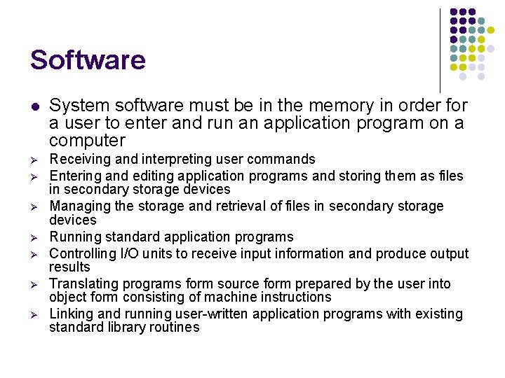 Software l System software must be in the memory in order for a user
