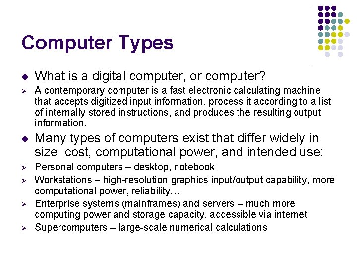 Computer Types l What is a digital computer, or computer? Ø A contemporary computer
