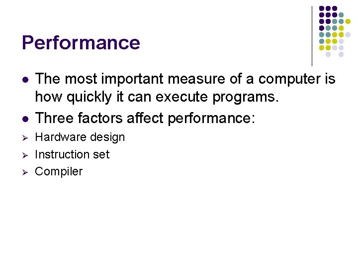 Performance l l Ø Ø Ø The most important measure of a computer is