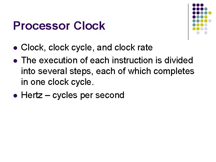 Processor Clock l l l Clock, clock cycle, and clock rate The execution of