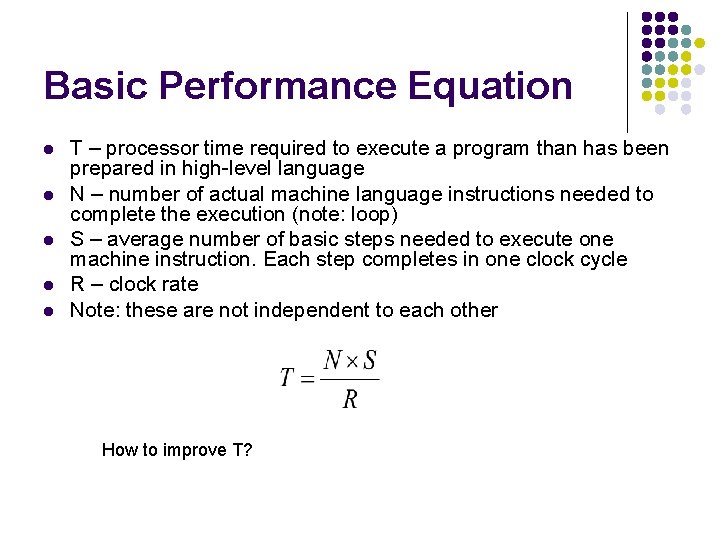 Basic Performance Equation l l l T – processor time required to execute a