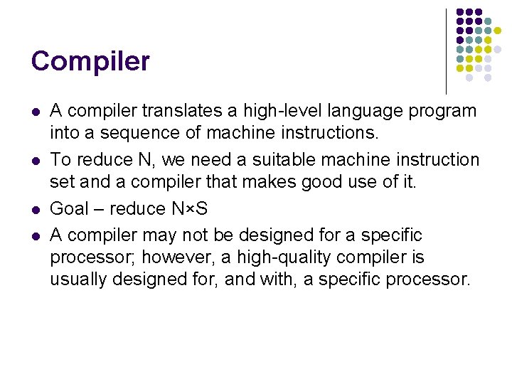 Compiler l l A compiler translates a high-level language program into a sequence of