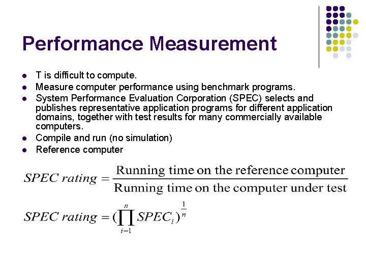 Performance Measurement l l l T is difficult to compute. Measure computer performance using