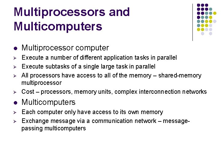 Multiprocessors and Multicomputers l Multiprocessor computer Ø Ø Execute a number of different application