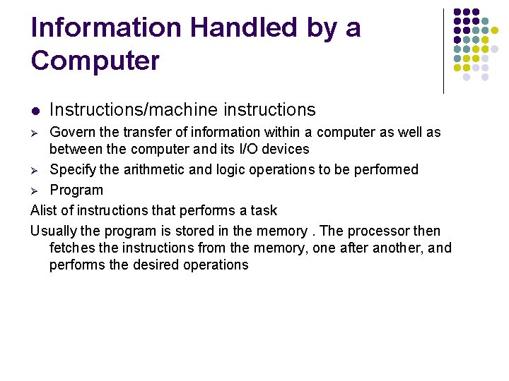 Information Handled by a Computer l Instructions/machine instructions Govern the transfer of information within