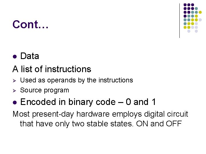 Cont… Data A list of instructions l Ø Used as operands by the instructions