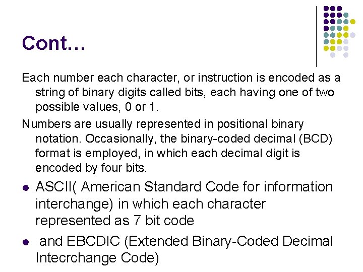 Cont… Each number each character, or instruction is encoded as a string of binary