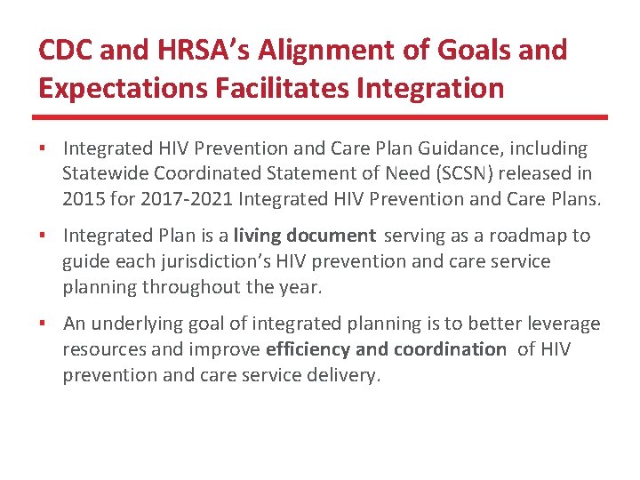 CDC and HRSA’s Alignment of Goals and Expectations Facilitates Integration ▪ Integrated HIV Prevention