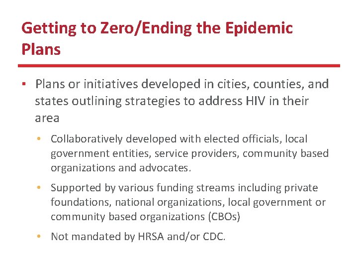 Getting to Zero/Ending the Epidemic Plans ▪ Plans or initiatives developed in cities, counties,