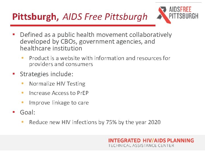 Pittsburgh, AIDS Free Pittsburgh ▪ Defined as a public health movement collaboratively developed by