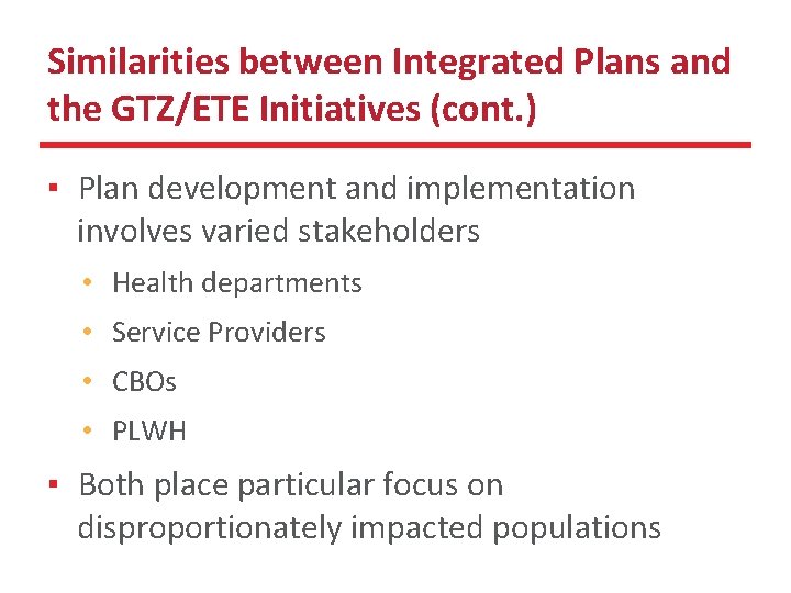 Similarities between Integrated Plans and the GTZ/ETE Initiatives (cont. ) ▪ Plan development and