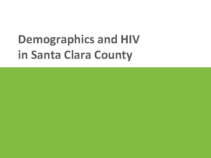 Demographics and HIV in Santa Clara County 