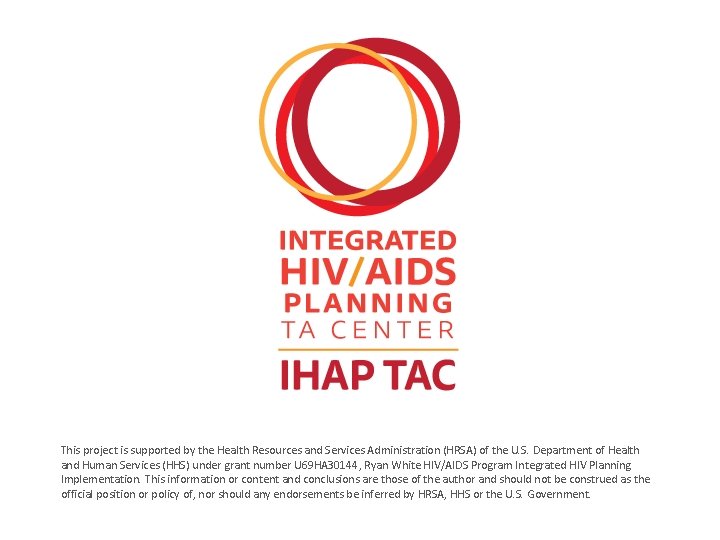 IHAP TAC This project is supported by the Health Resources and Services Administration (HRSA)