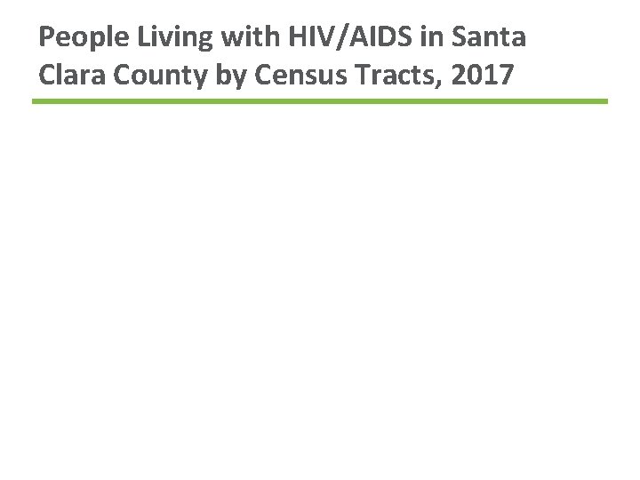 People Living with HIV/AIDS in Santa Clara County by Census Tracts, 2017 