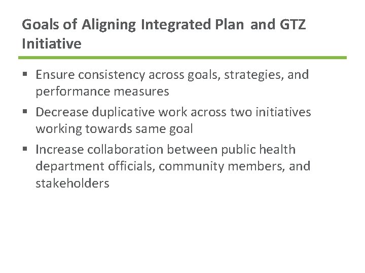 Goals of Aligning Integrated Plan and GTZ Initiative § Ensure consistency across goals, strategies,