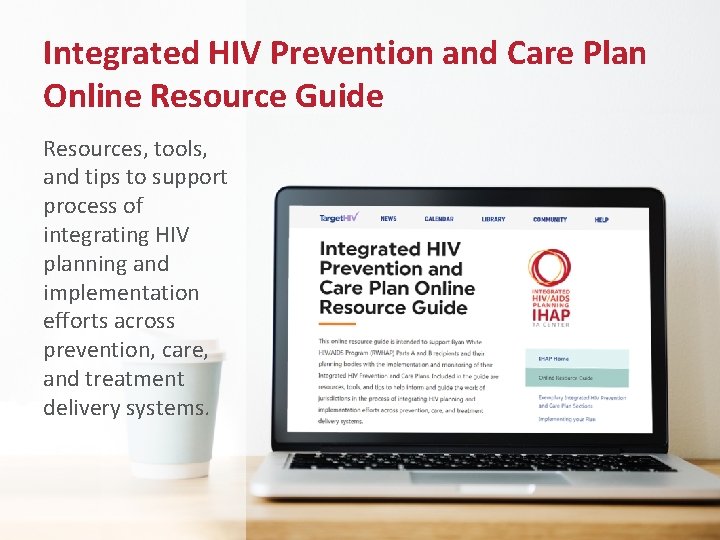 Integrated HIV Prevention and Care Plan Online Resource Guide Resources, tools, and tips to