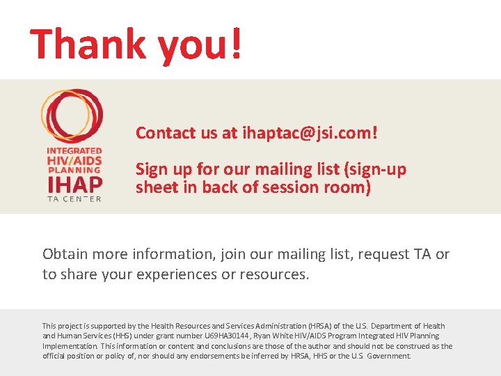 Thank you! Contact us at ihaptac@jsi. com! Sign up for our mailing list (sign-up