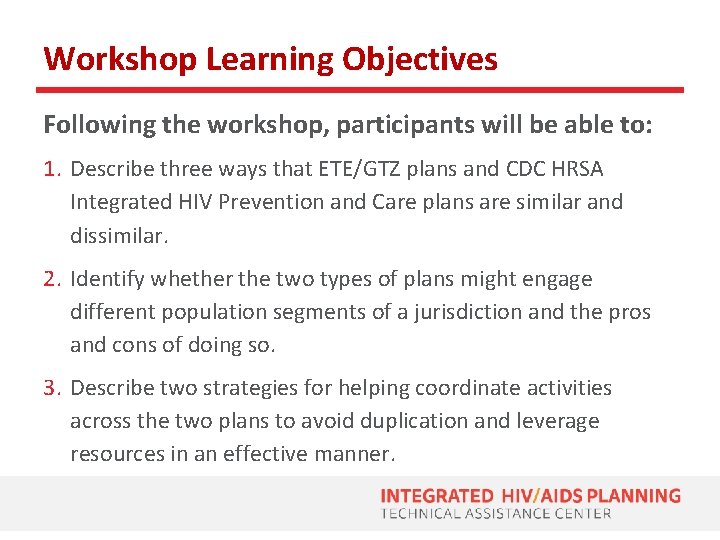 Workshop Learning Objectives Following the workshop, participants will be able to: 1. Describe three