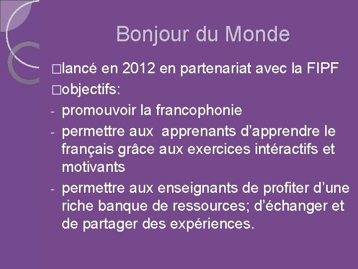 Bonjour du Monde �lancé en 2012 en partenariat avec la FIPF �objectifs: - promouvoir