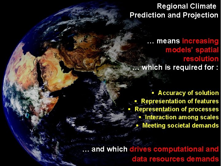 Regional Climate Prediction and Projection … means increasing models’ spatial resolution … which is