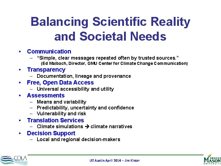 Balancing Scientific Reality and Societal Needs • Communication – “Simple, clear messages repeated often