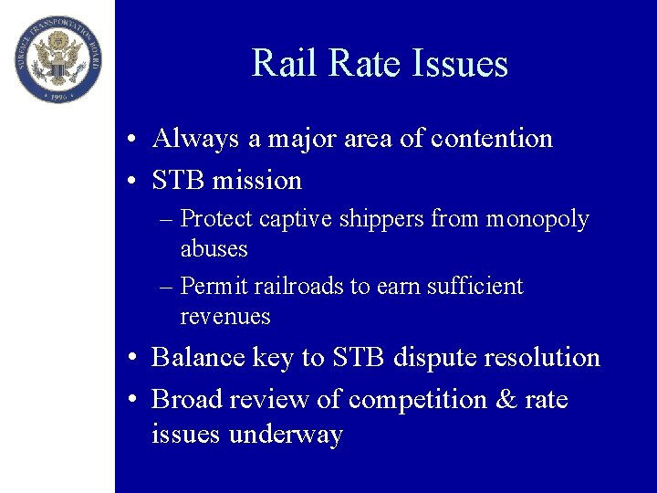 Rail Rate Issues • Always a major area of contention • STB mission –
