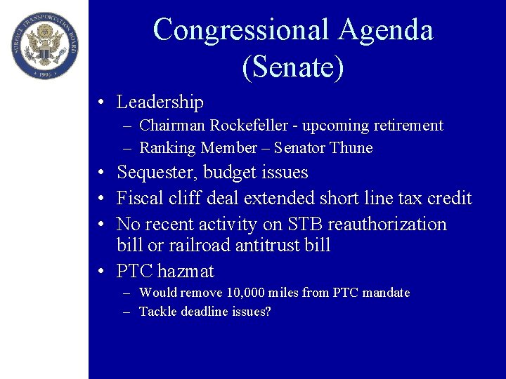 Congressional Agenda (Senate) • Leadership – Chairman Rockefeller - upcoming retirement – Ranking Member