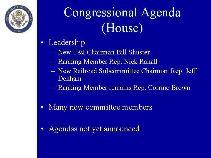 Congressional Agenda (House) • Leadership – New T&I Chairman Bill Shuster – Ranking Member