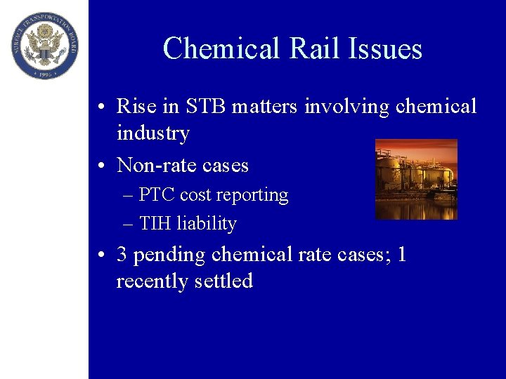 Chemical Rail Issues • Rise in STB matters involving chemical industry • Non-rate cases