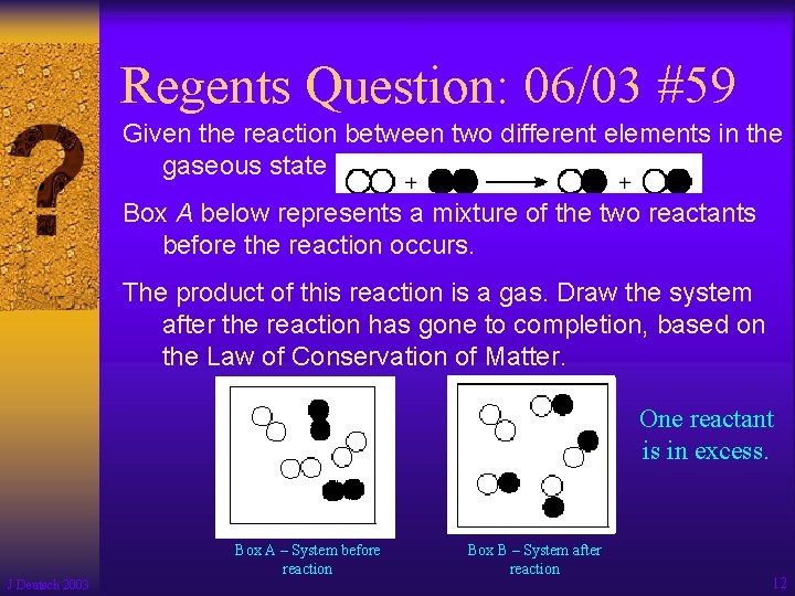 Regents Question: 06/03 #59 Given the reaction between two different elements in the gaseous