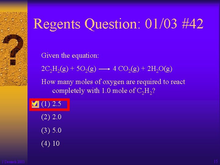 Regents Question: 01/03 #42 Given the equation: 2 C 2 H 2(g) + 5