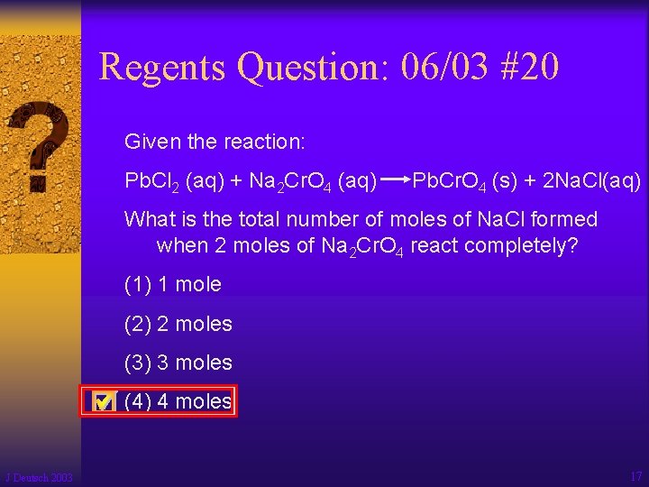Regents Question: 06/03 #20 Given the reaction: Pb. Cl 2 (aq) + Na 2