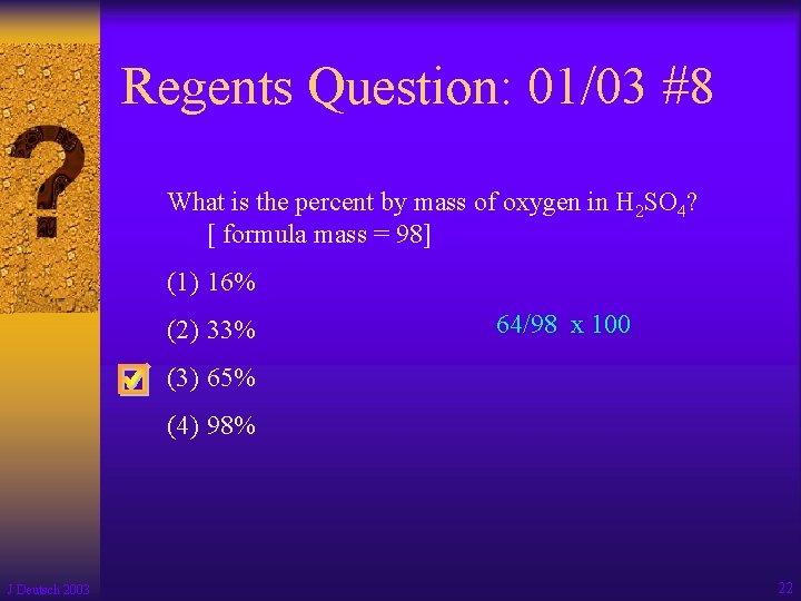 Regents Question: 01/03 #8 What is the percent by mass of oxygen in H