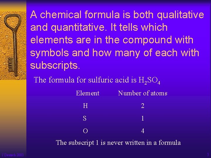 A chemical formula is both qualitative and quantitative. It tells which elements are in