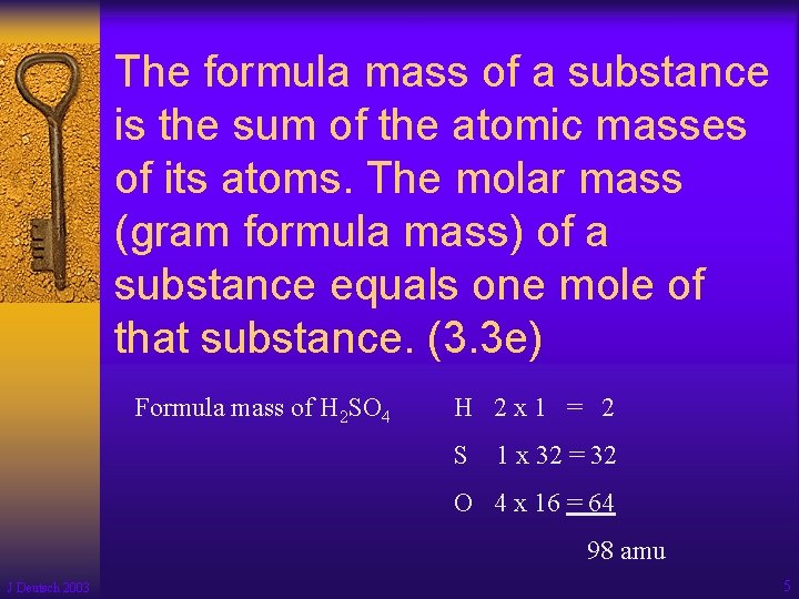 The formula mass of a substance is the sum of the atomic masses of
