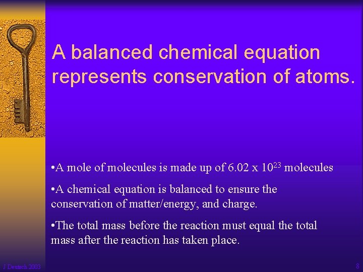 A balanced chemical equation represents conservation of atoms. • A mole of molecules is
