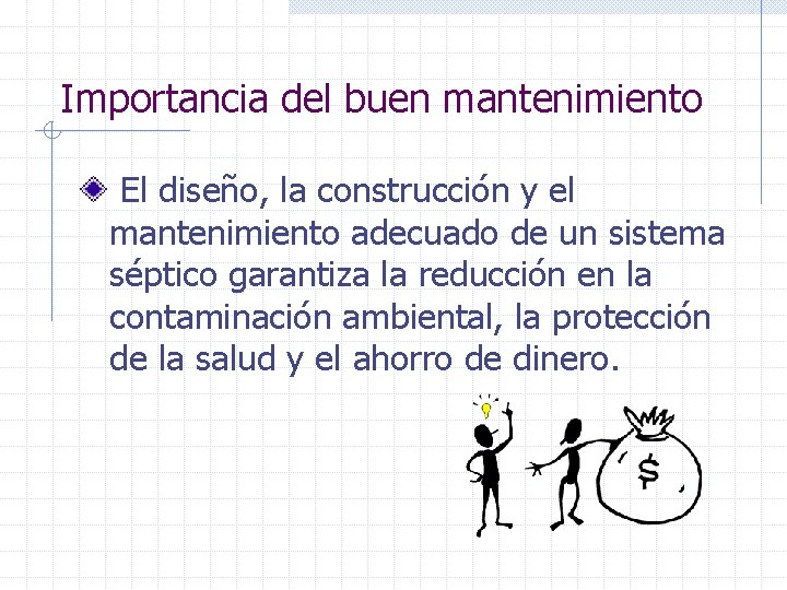 Importancia del buen mantenimiento El diseño, la construcción y el mantenimiento adecuado de un