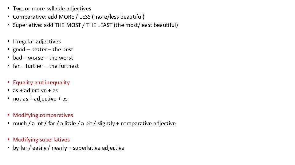  • Two or more syllable adjectives • Comparative: add MORE / LESS (more/less
