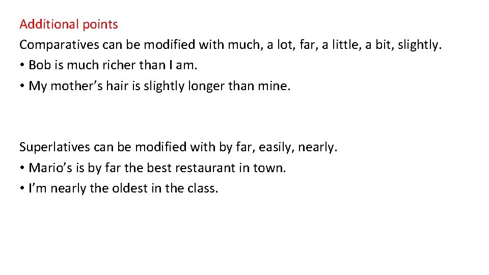 Additional points Comparatives can be modified with much, a lot, far, a little, a