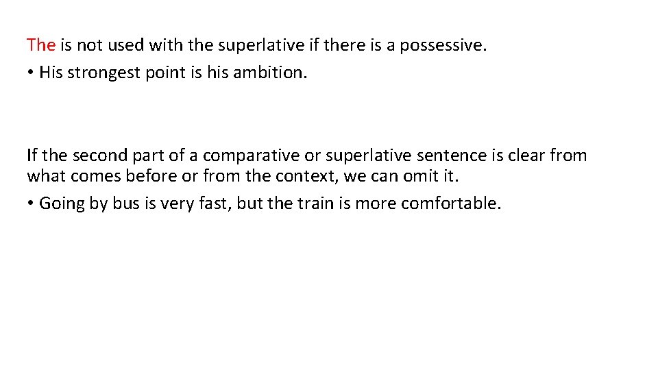 The is not used with the superlative if there is a possessive. • His