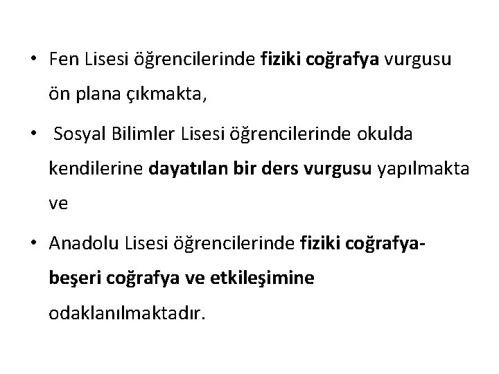  • Fen Lisesi öğrencilerinde fiziki coğrafya vurgusu ön plana çıkmakta, • Sosyal Bilimler