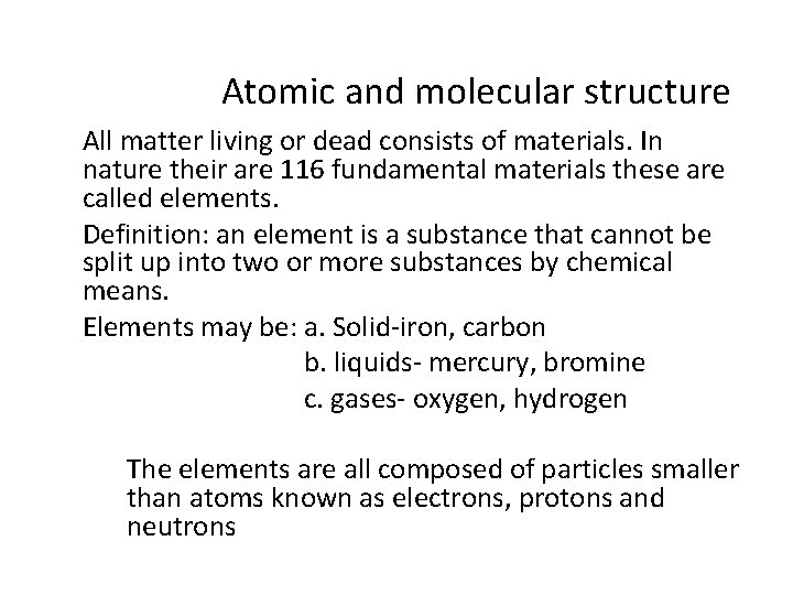 Atomic and molecular structure All matter living or dead consists of materials. In nature