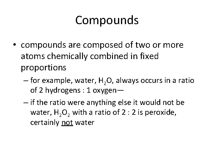 Compounds • compounds are composed of two or more atoms chemically combined in fixed