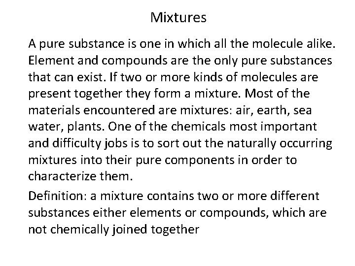 Mixtures A pure substance is one in which all the molecule alike. Element and