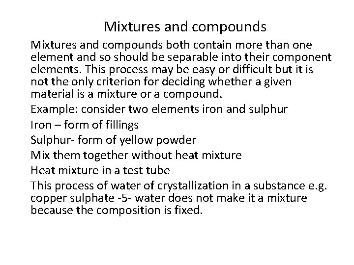 Mixtures and compounds both contain more than one element and so should be separable
