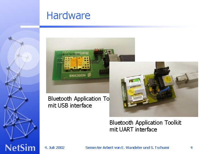 Hardware Bluetooth Application Toolkit mit USB interface Bluetooth Application Toolkit mit UART interface 4.