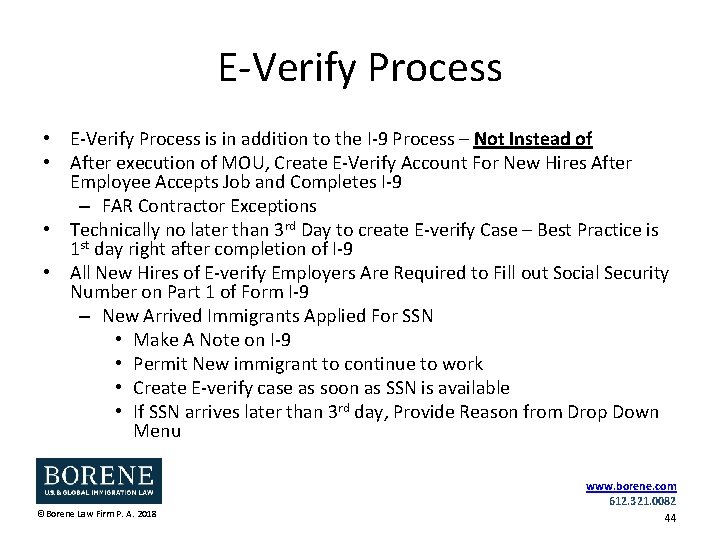 E-Verify Process • E-Verify Process is in addition to the I-9 Process – Not