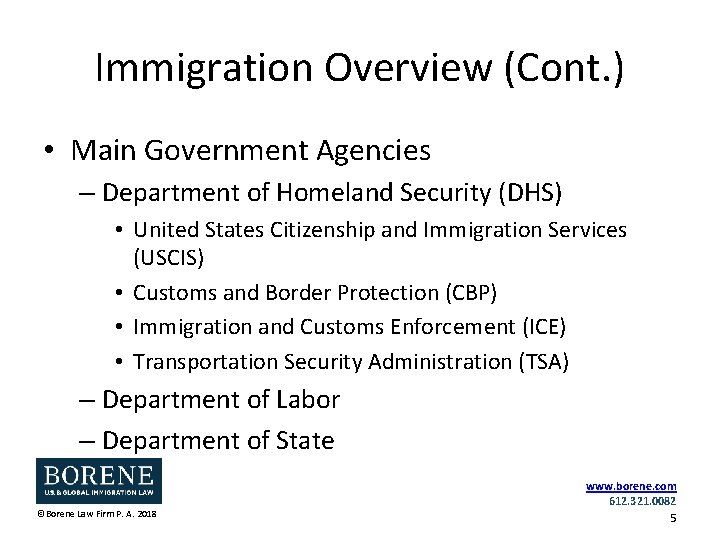 Immigration Overview (Cont. ) • Main Government Agencies – Department of Homeland Security (DHS)