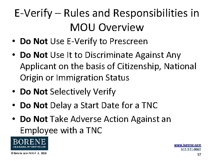 E-Verify – Rules and Responsibilities in MOU Overview • Do Not Use E-Verify to